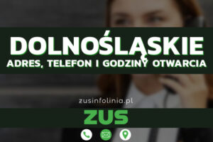 ZUS Dolnośląskie – Adres, Telefon, Godziny otwarcia i Infolinia w 2025 roku