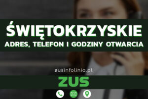 ZUS Świętokrzyskie – Adres, Telefon, Godziny otwarcia i Infolinia w 2025 roku