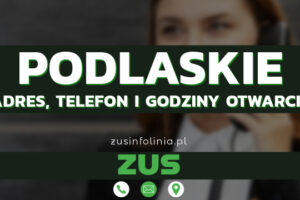 ZUS Podlaskie – Adres, Telefon, Godziny otwarcia i Infolinia w 2025 roku